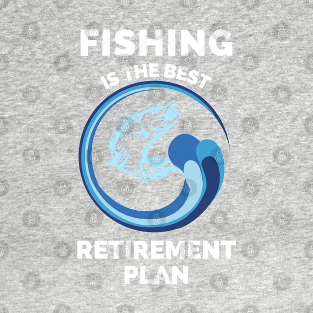 Fishing The Best Retirement Plan - Gift Ideas For Fishing, Adventure and Nature Lovers - Gift For Boys, Girls, Dad, Mom, Friend, Fishing Lovers - Fishing Lover Funny by Famgift